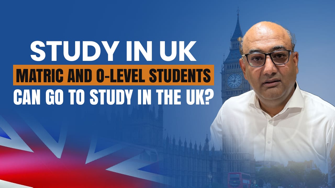 Study in UK 2025 | Ultimate Guide : Can Matric & O-Level Students Apply for UK Study Visa?